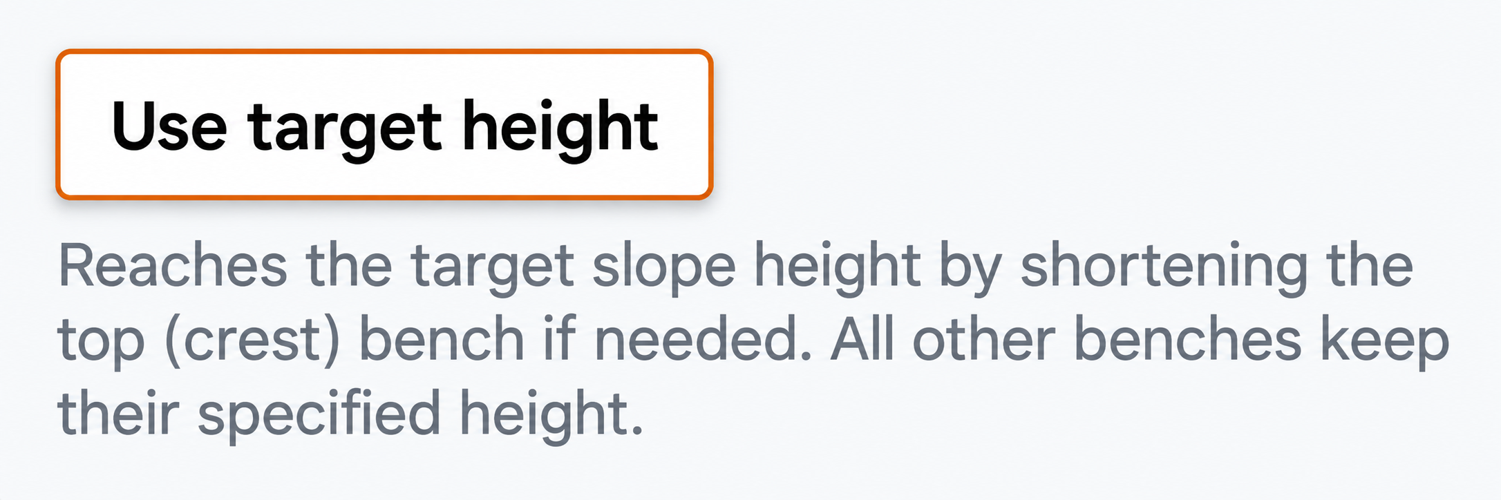 Illustration of the Use target height button explaining that only the top crest bench is shortened if needed and all other benches keep their specified height